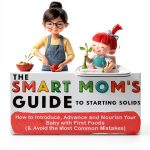 Smart Mom's Guide Baby Food Book Nourished Child-0